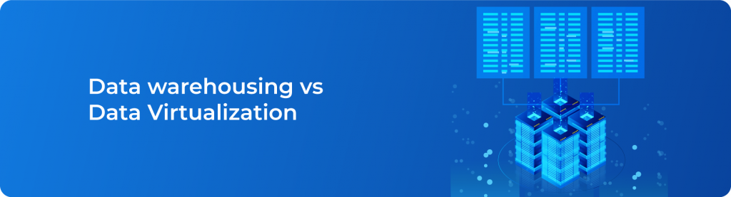 Data Warehousing vs. Data Virtualization - How to Store Data ...