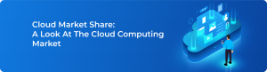 Cloud Market Share: A Look At The Cloud Computing Market