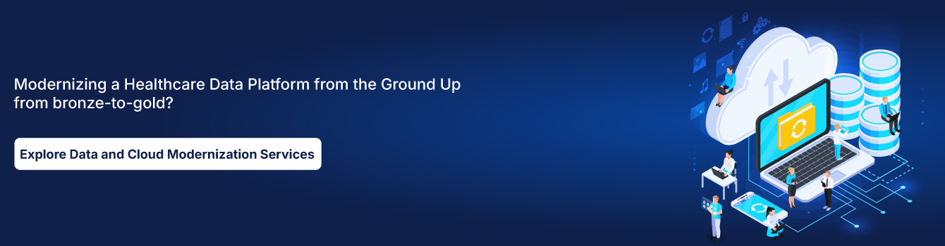 Modernizing a Healthcare Data Platform from the Ground Up from bronze-to-gold?