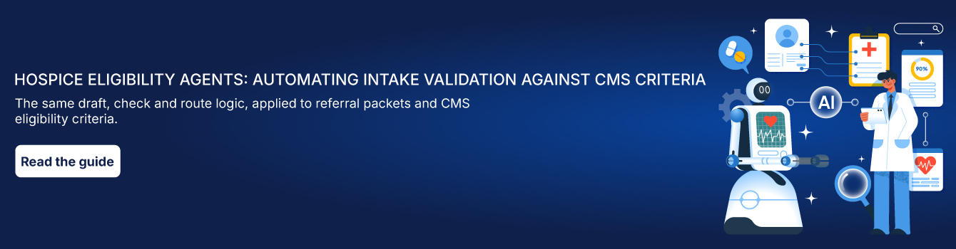 Hospice Eligibility Agents: Automating Intake Validation Against CMS Criteria