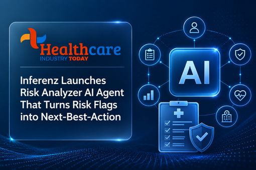 Inferenz Launches Risk Analyzer AI Agent That Turns Risk Flags Into Next-Best-Action Care Plans