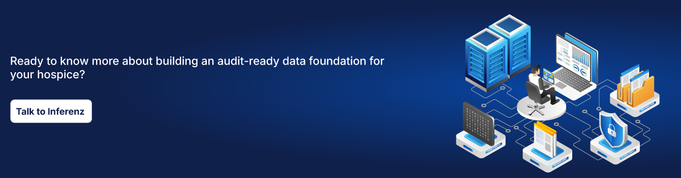 Ready to know more about building an audit-ready data foundation for your hospice?