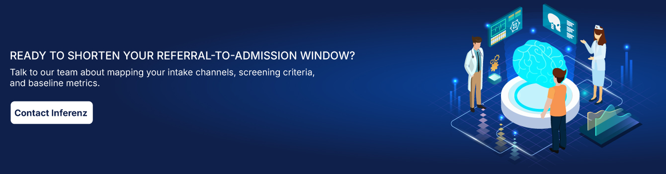 Ready to shorten your referral-to-admission window?