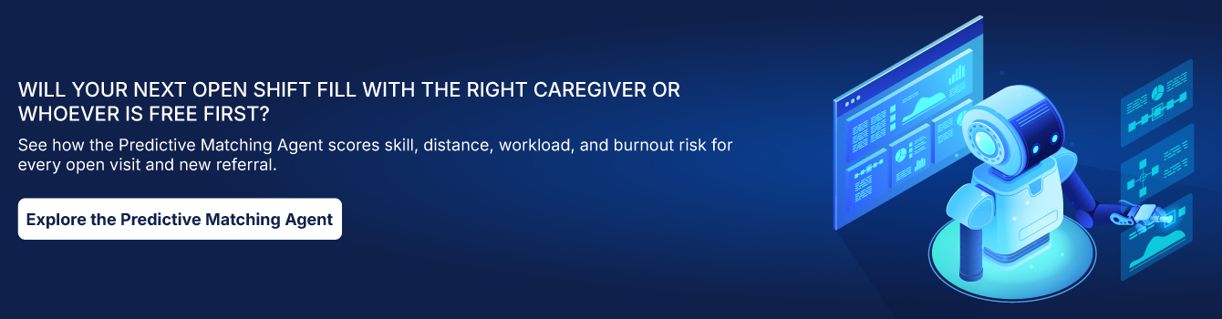 Will your next open shift fill with the right caregiver or whoever is free first?